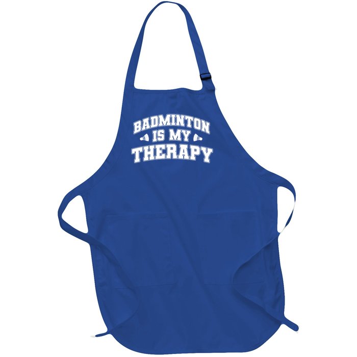 Badminton Is My Therapy Badminton Player Shuttlecock Sport Gift Full-Length Apron With Pockets