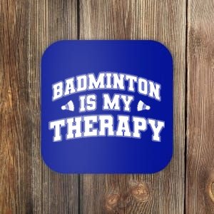 Badminton Is My Therapy Badminton Player Shuttlecock Sport Gift Coaster