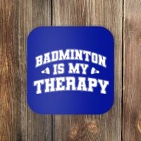 Badminton Is My Therapy Badminton Player Shuttlecock Sport Gift Coaster