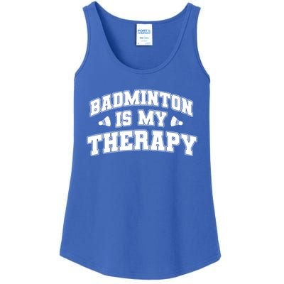 Badminton Is My Therapy Badminton Player Shuttlecock Sport Gift Ladies Essential Tank