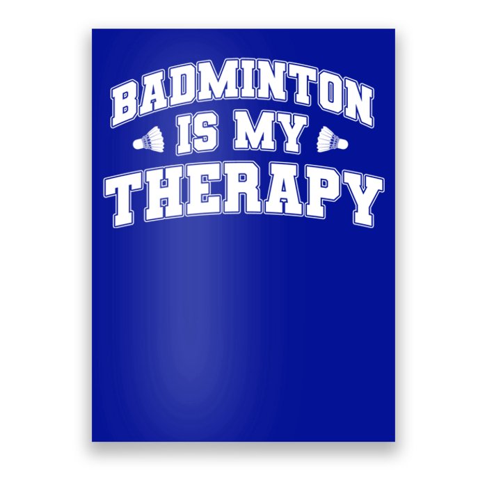 Badminton Is My Therapy Badminton Player Shuttlecock Sport Gift Poster