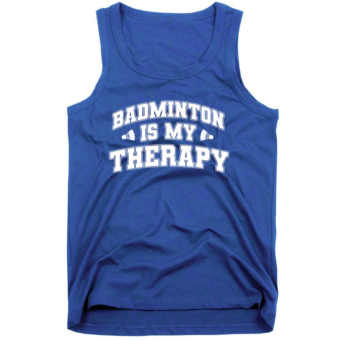 Badminton Is My Therapy Badminton Player Shuttlecock Sport Gift Tank Top