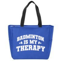 Badminton Is My Therapy Badminton Player Shuttlecock Sport Gift Zip Tote Bag