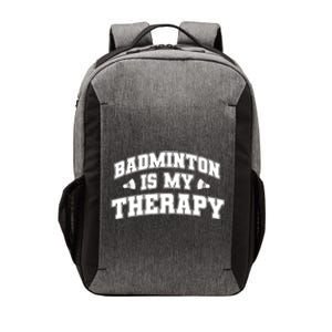 Badminton Is My Therapy Badminton Player Shuttlecock Sport Gift Vector Backpack