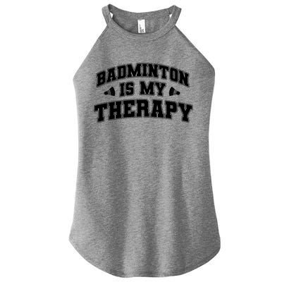 Badminton Is My Therapy Badminton Player Shuttlecock Sport Gift Women's Perfect Tri Rocker Tank