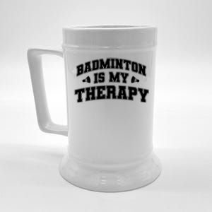 Badminton Is My Therapy Badminton Player Shuttlecock Sport Gift Beer Stein