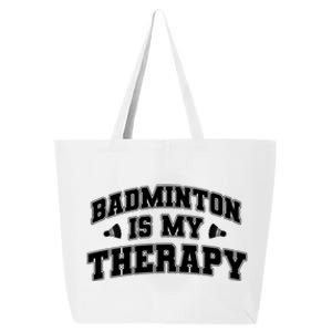 Badminton Is My Therapy Badminton Player Shuttlecock Sport Gift 25L Jumbo Tote