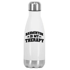 Badminton Is My Therapy Badminton Player Shuttlecock Sport Gift Stainless Steel Insulated Water Bottle