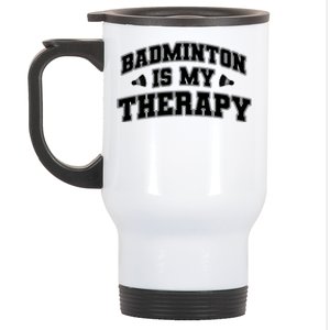 Badminton Is My Therapy Badminton Player Shuttlecock Sport Gift Stainless Steel Travel Mug