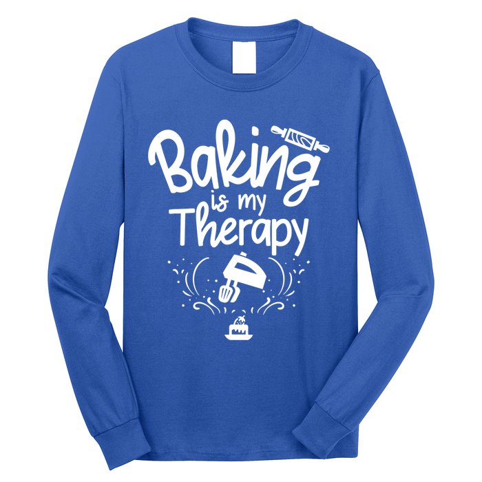 Baking Is My Therapy Great Gift I Funny Baking Great Gift Long Sleeve Shirt