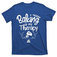 Baking Is My Therapy Great Gift I Funny Baking Great Gift T-Shirt