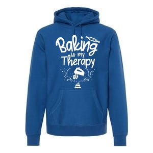 Baking Is My Therapy Great Gift I Funny Baking Great Gift Premium Hoodie