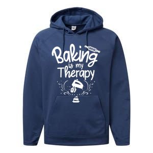 Baking Is My Therapy Great Gift I Funny Baking Great Gift Performance Fleece Hoodie