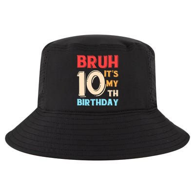 Bruh It's My 10th Birthday Cool Comfort Performance Bucket Hat
