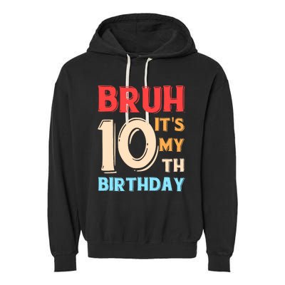 Bruh It's My 10th Birthday Garment-Dyed Fleece Hoodie