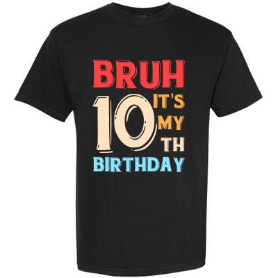 Bruh It's My 10th Birthday Garment-Dyed Heavyweight T-Shirt