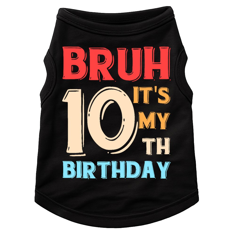 Bruh It's My 10th Birthday Doggie Tank