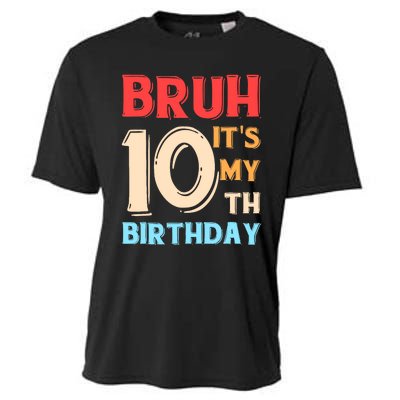 Bruh It's My 10th Birthday Cooling Performance Crew T-Shirt