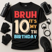 Bruh It's My 10th Birthday Cooling Performance Crew T-Shirt