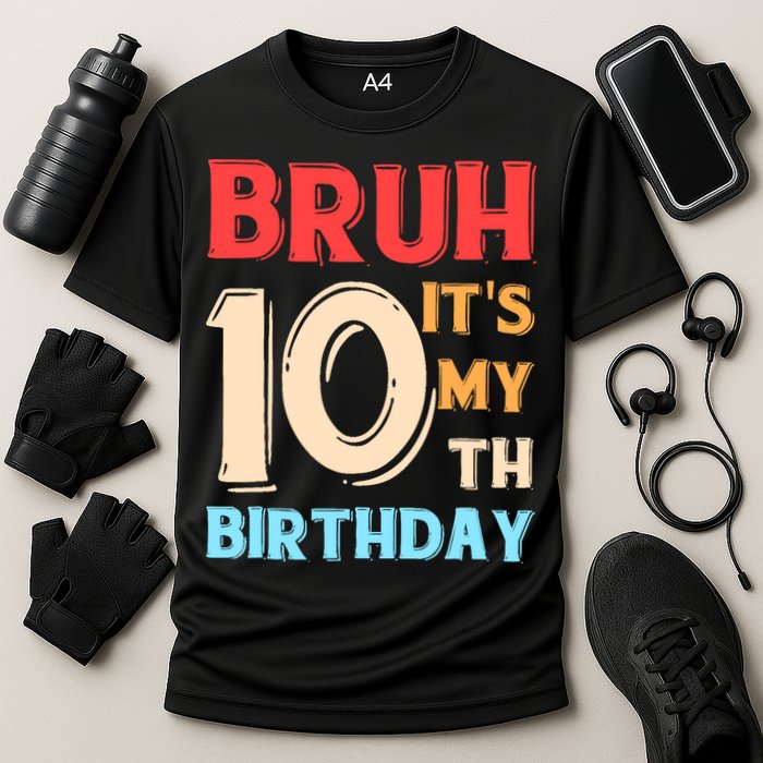 Bruh It's My 10th Birthday Cooling Performance Crew T-Shirt
