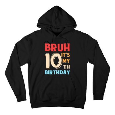 Bruh It's My 10th Birthday Hoodie