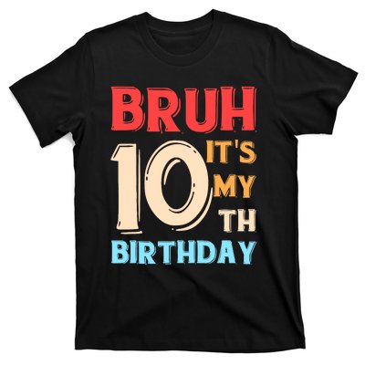 Bruh It's My 10th Birthday T-Shirt