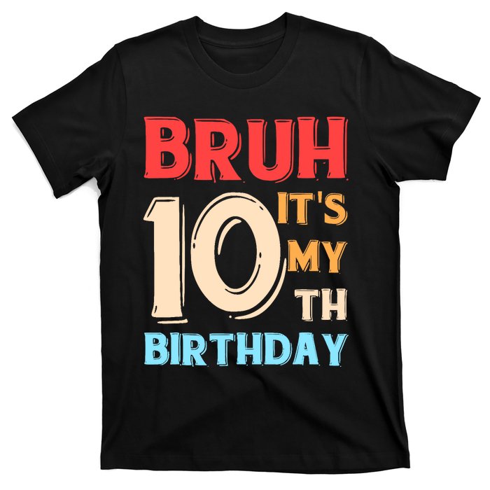 Bruh It's My 10th Birthday T-Shirt