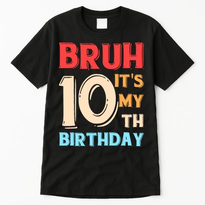 Bruh It's My 10th Birthday Tall T-Shirt