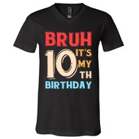 Bruh It's My 10th Birthday V-Neck T-Shirt