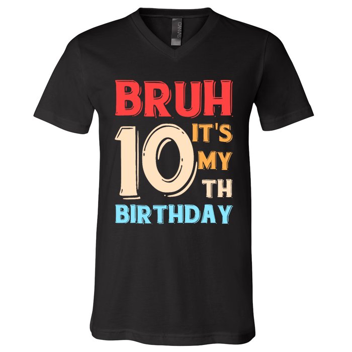 Bruh It's My 10th Birthday V-Neck T-Shirt