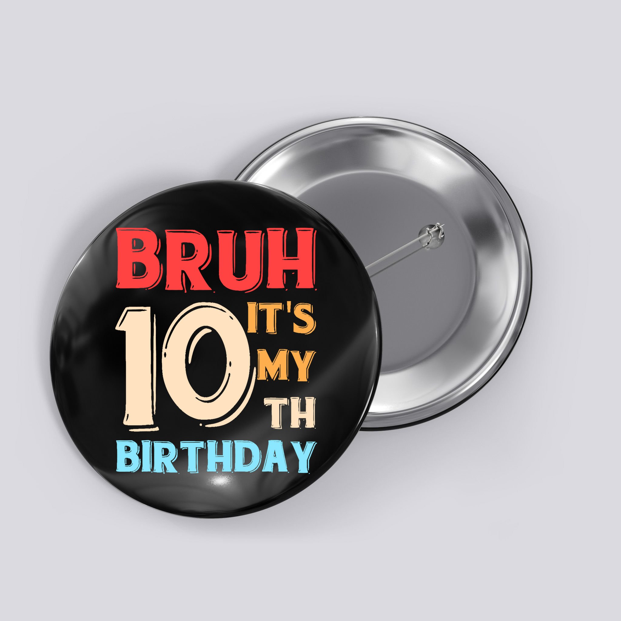 Bruh It's My 10th Birthday Button