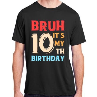 Bruh It's My 10th Birthday Adult ChromaSoft Performance T-Shirt