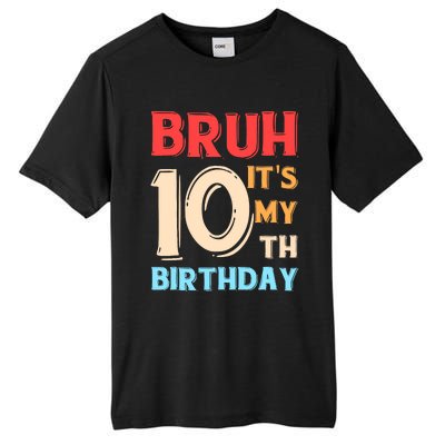 Bruh It's My 10th Birthday Tall Fusion ChromaSoft Performance T-Shirt