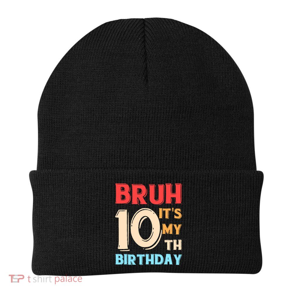 Bruh It's My 10th Birthday Beanie