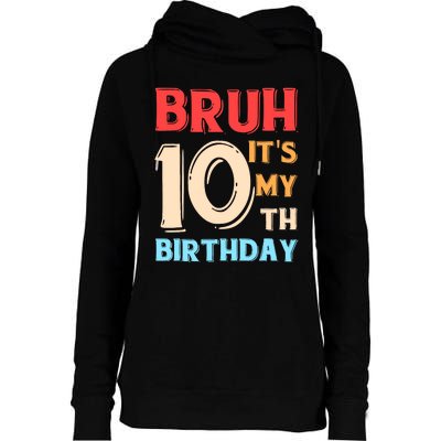 Bruh It's My 10th Birthday Womens Funnel Neck Pullover Hood