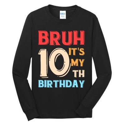 Bruh It's My 10th Birthday Tall Long Sleeve T-Shirt