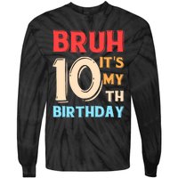 Bruh It's My 10th Birthday Tie-Dye Long Sleeve Shirt