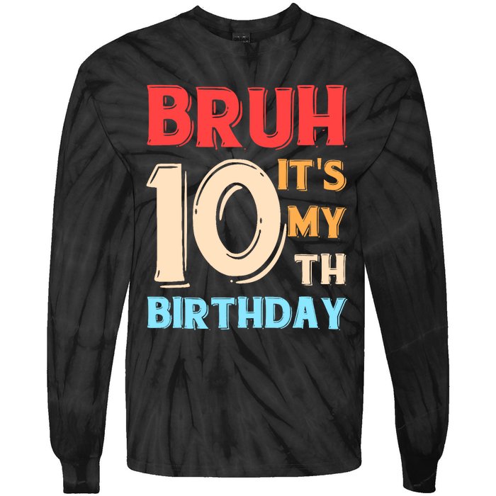 Bruh It's My 10th Birthday Tie-Dye Long Sleeve Shirt