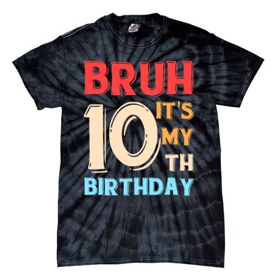 Bruh It's My 10th Birthday Tie-Dye T-Shirt