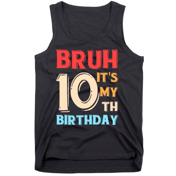 Bruh It's My 10th Birthday Tank Top