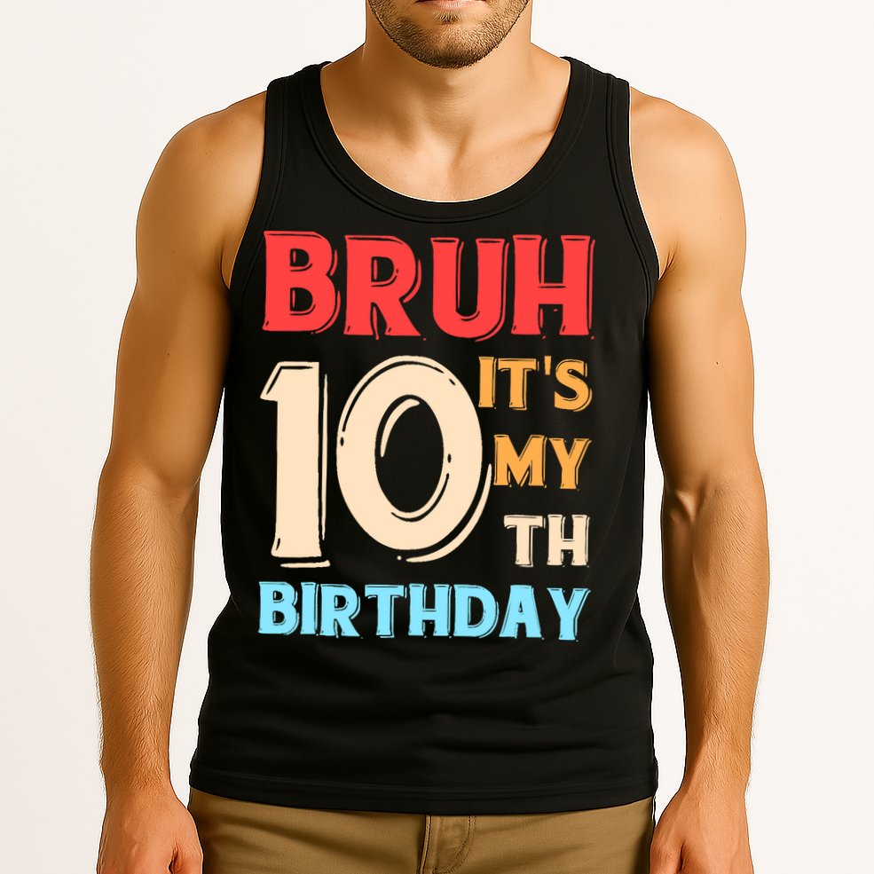 Bruh It's My 10th Birthday Tank Top