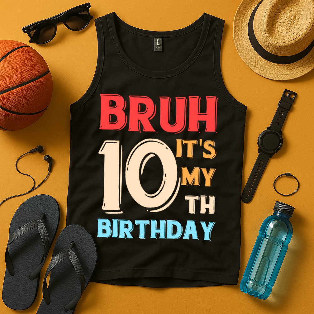 Bruh It's My 10th Birthday Tank Top