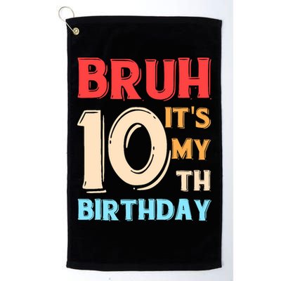 Bruh It's My 10th Birthday Golf Towel