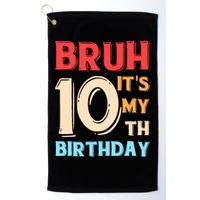 Bruh It's My 10th Birthday Golf Towel