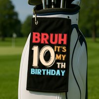Bruh It's My 10th Birthday Golf Towel