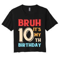 Bruh It's My 10th Birthday Women's Crop Top Tee