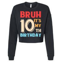 Bruh It's My 10th Birthday Cropped Pullover Crew