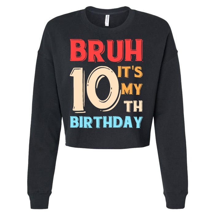 Bruh It's My 10th Birthday Cropped Pullover Crew