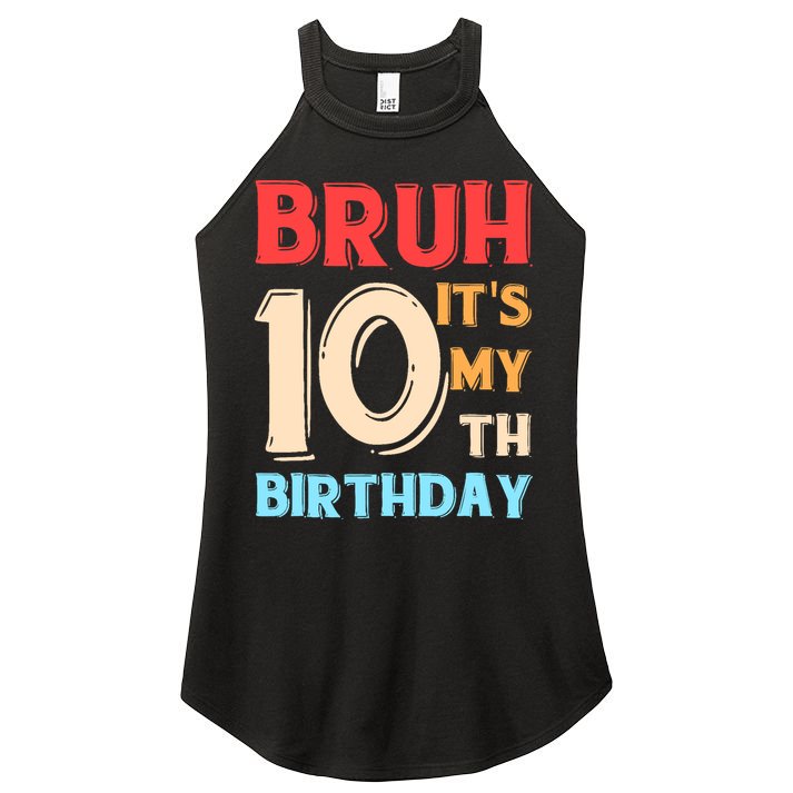 Bruh It's My 10th Birthday Women's Perfect Tri Rocker Tank