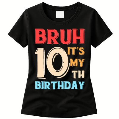 Bruh It's My 10th Birthday Womens T-Shirt